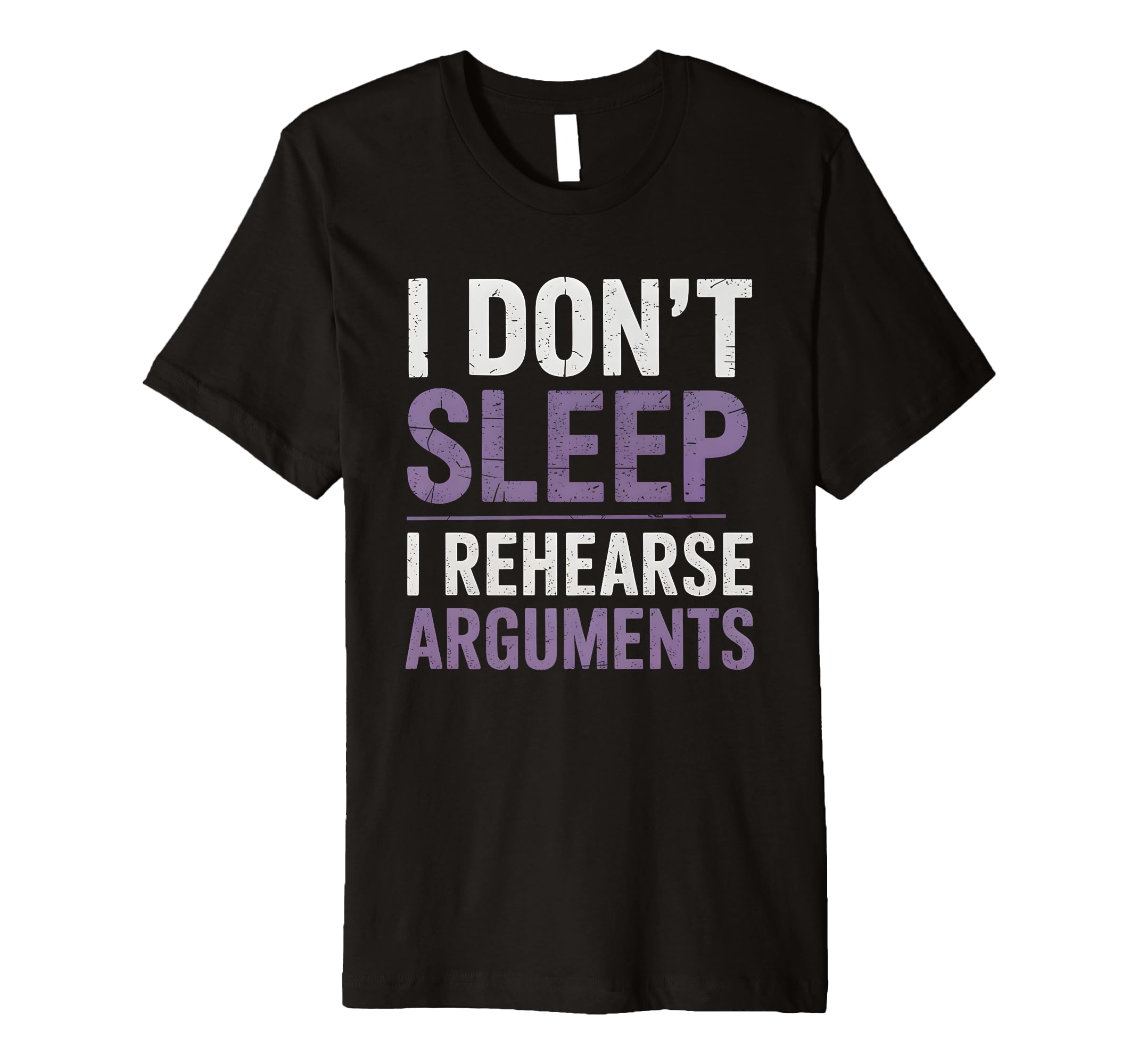 I Dont Sleep I Rehearse Arguments T-Shirt - Aesthetic Graphic for Adults - T-Shirt, Sweatshirt, Hoodie
