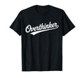 Overthinker Typography Relatable T-Shirt - Fun Novelty Design for Adults - T-Shirt, Sweatshirt, Hoodie