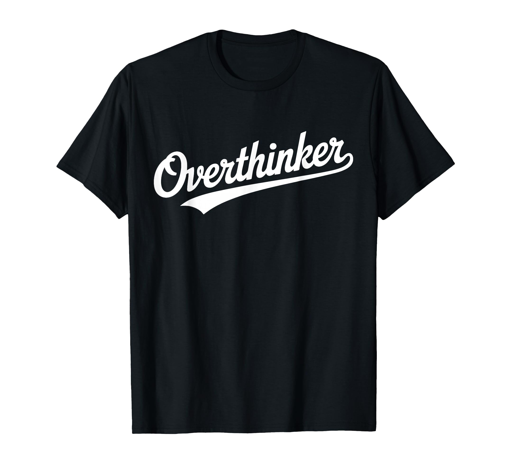 Overthinker Typography Relatable T-Shirt - Fun Novelty Design for Adults - T-Shirt, Sweatshirt, Hoodie