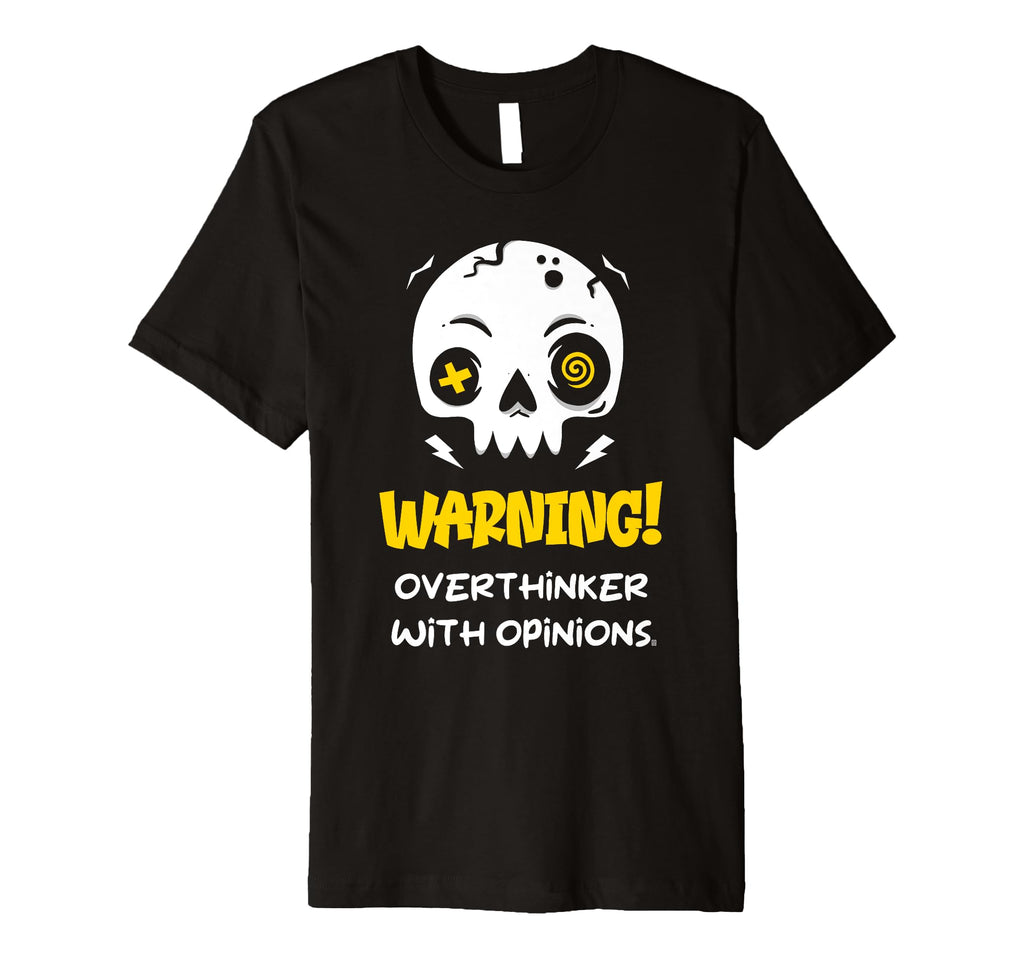 Warning Overthinker Opinions T-Shirt - Casual Everyday Wear Men Women - T-Shirt, Sweatshirt, Hoodie
