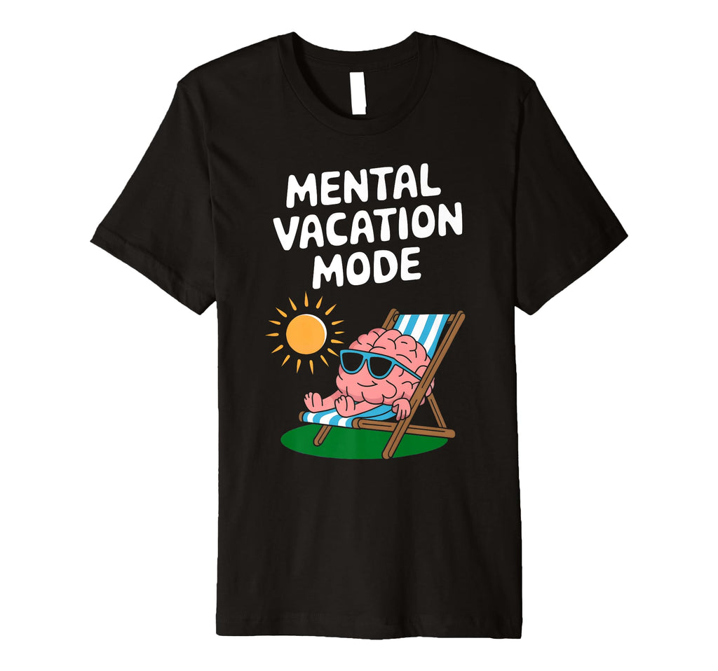 Mental Vacation Mode Relaxing Funny T-Shirt - Streetwear Style Unisex - T-Shirt, Sweatshirt, Hoodie