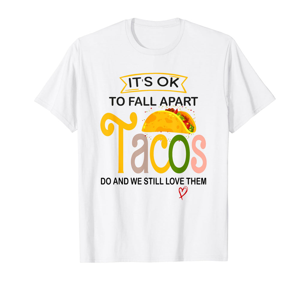 Its Ok To Fall Apart Sometimes T-Shirt - Fun Novelty Design Men Women - T-Shirt, Sweatshirt, Hoodie