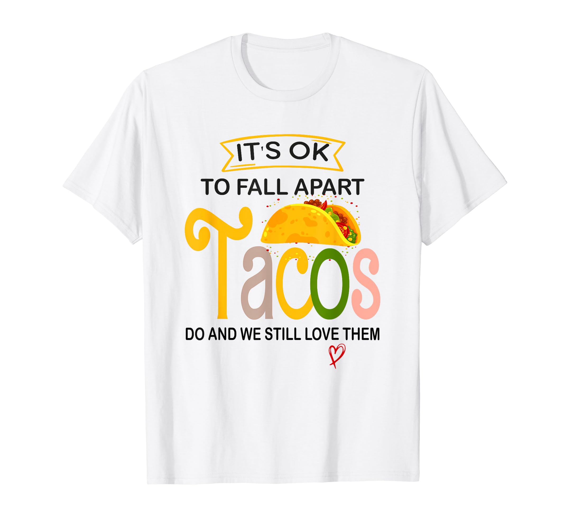 Its Ok To Fall Apart Sometimes T-Shirt - Fun Novelty Design Men Women - T-Shirt, Sweatshirt, Hoodie