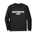 Overthinker 24 7 Let Me Overthink This T-Shirt - Graphic Print Men Women - T-Shirt, Sweatshirt, Hoodie