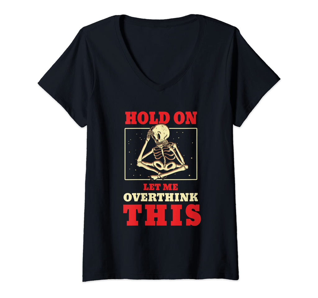 Womens Hold Let Me Overthink This T-Shirt - Graphic Print for Adults - T-Shirt, Sweatshirt, Hoodie