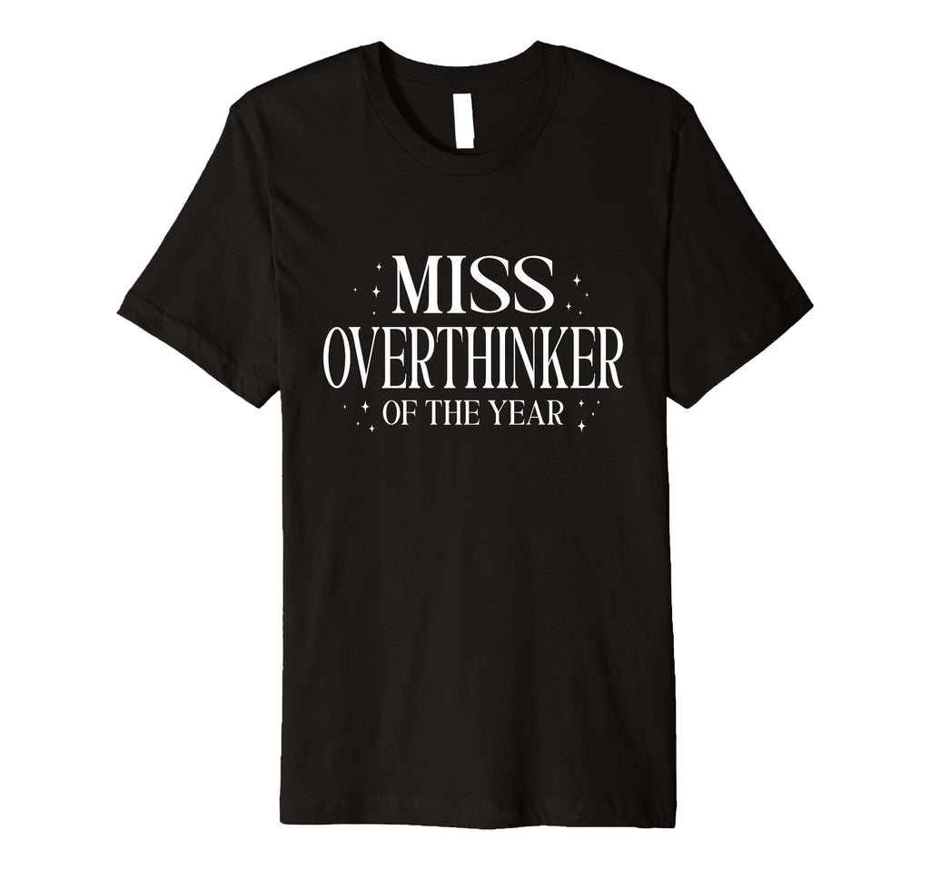 Miss Overthinker Year Relatable Anxiety T-Shirt - Graphic Print for Adults - T-Shirt, Sweatshirt, Hoodie