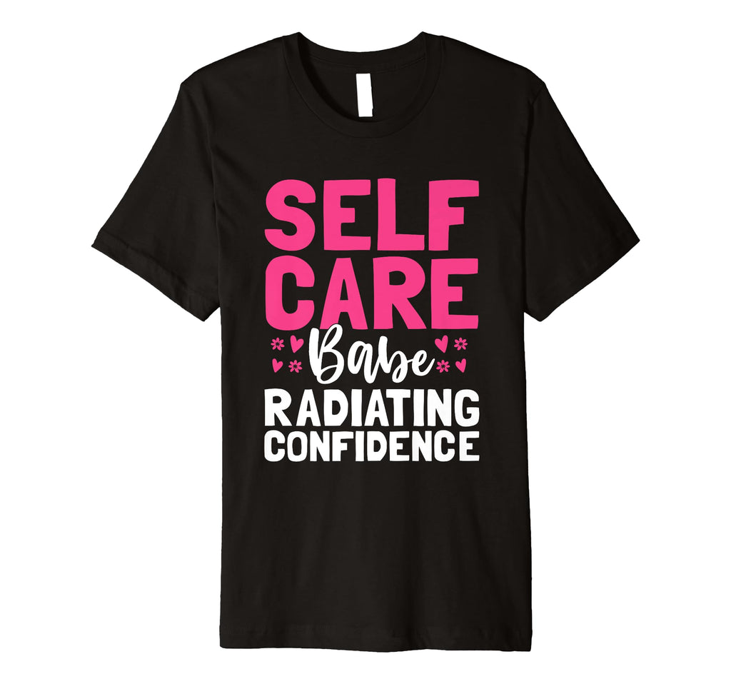 Funny Self Care Love Wellness Mental T-Shirt - Fun Novelty Design Unisex - T-Shirt, Sweatshirt, Hoodie