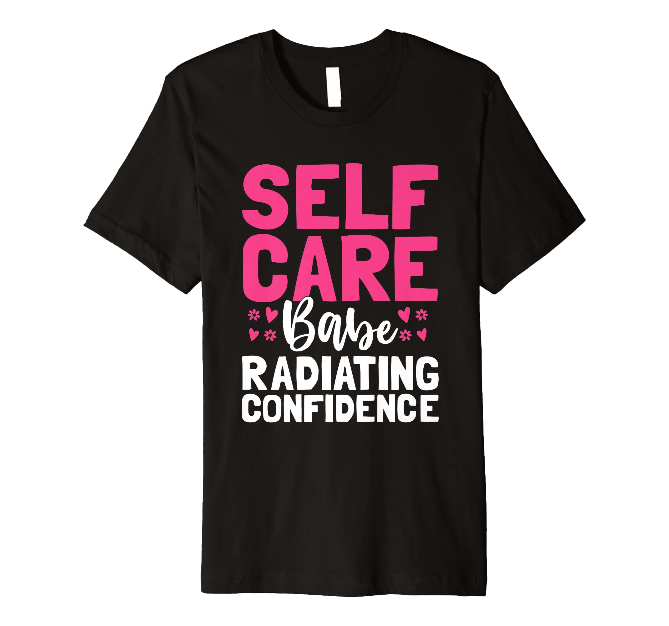 Funny Self Care Love Wellness Mental T-Shirt - Fun Novelty Design Unisex - T-Shirt, Sweatshirt, Hoodie