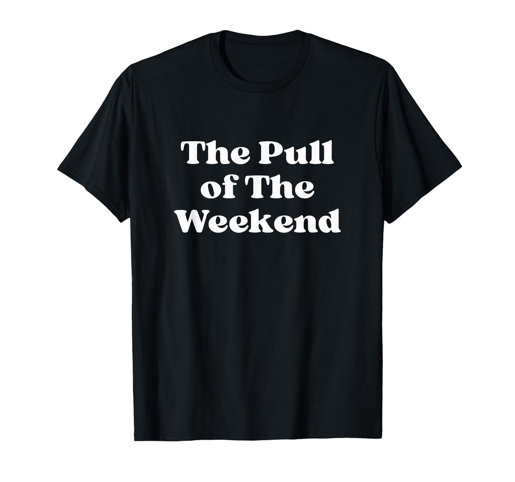 Pull Weekend White Typography T-Shirt - Trendy Graphic for Adults - T-Shirt, Sweatshirt, Hoodie
