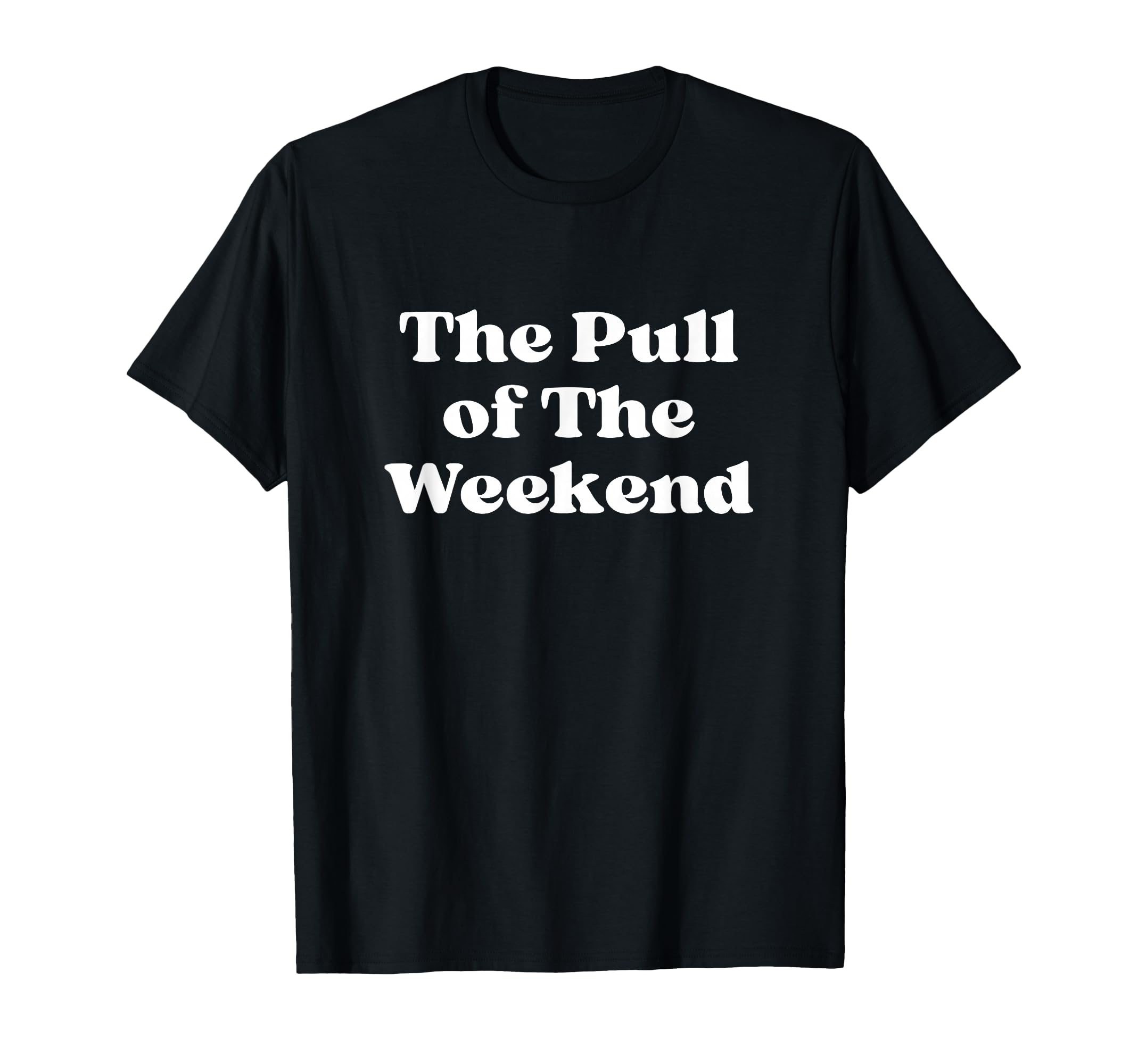 Pull Weekend White Typography T-Shirt - Trendy Graphic for Adults - T-Shirt, Sweatshirt, Hoodie