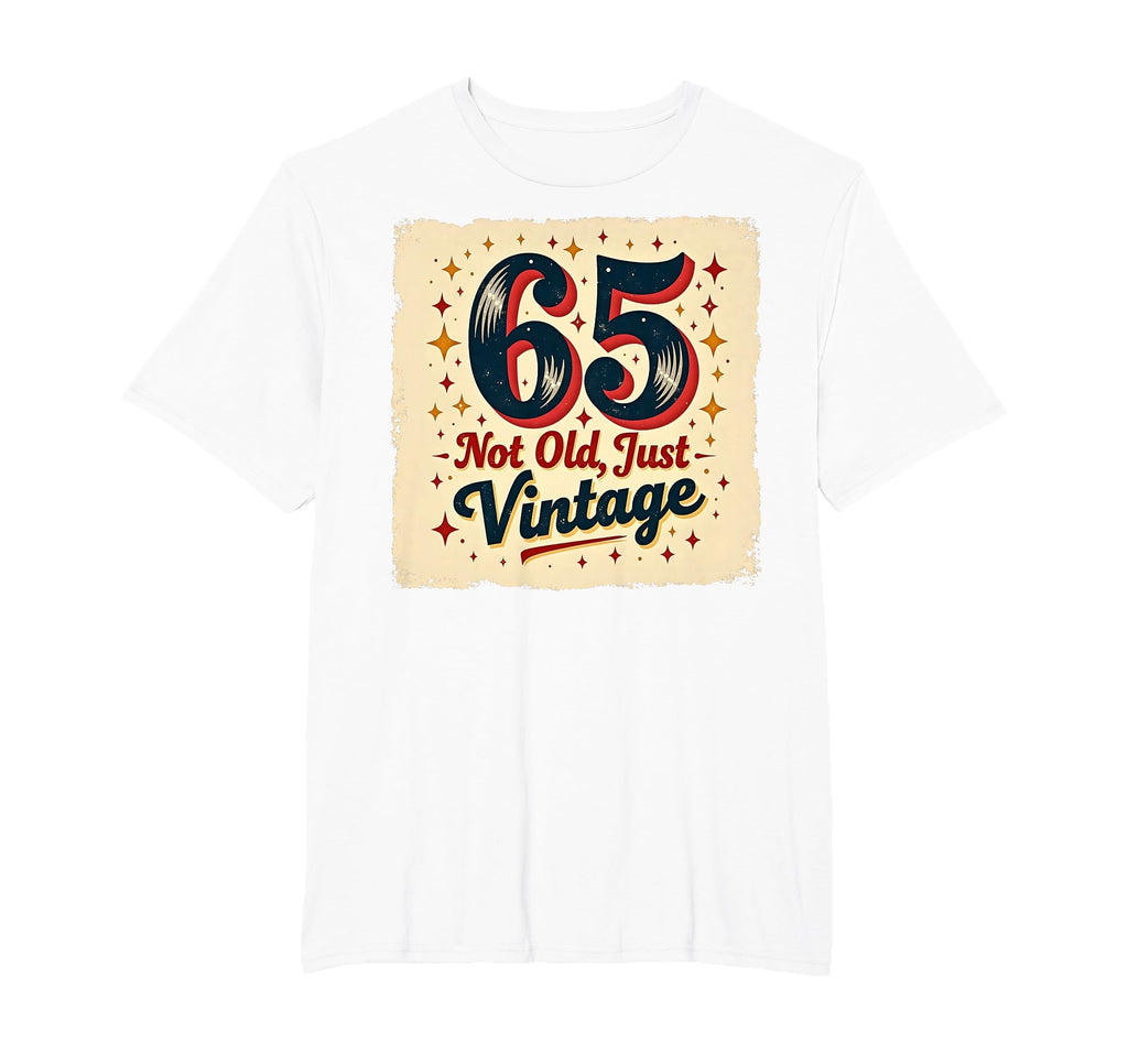 65Th Birthday Gift Not Old Just Mens T-Shirt - Streetwear Style Men Women - T-Shirt, Sweatshirt, Hoodie