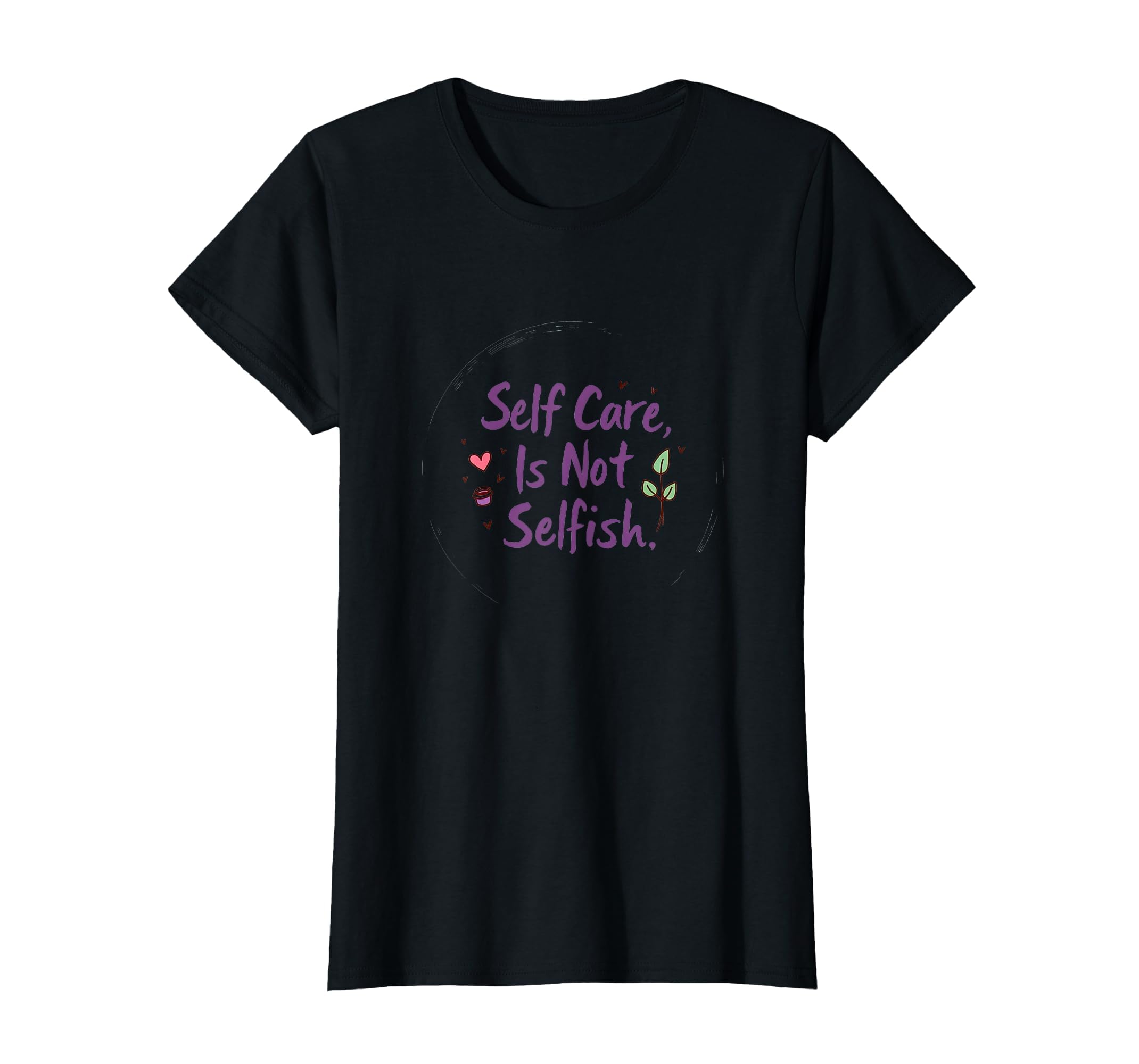 Self Care Is Not Selfish T-Shirt - Aesthetic Graphic for Adults - T-Shirt, Sweatshirt, Hoodie