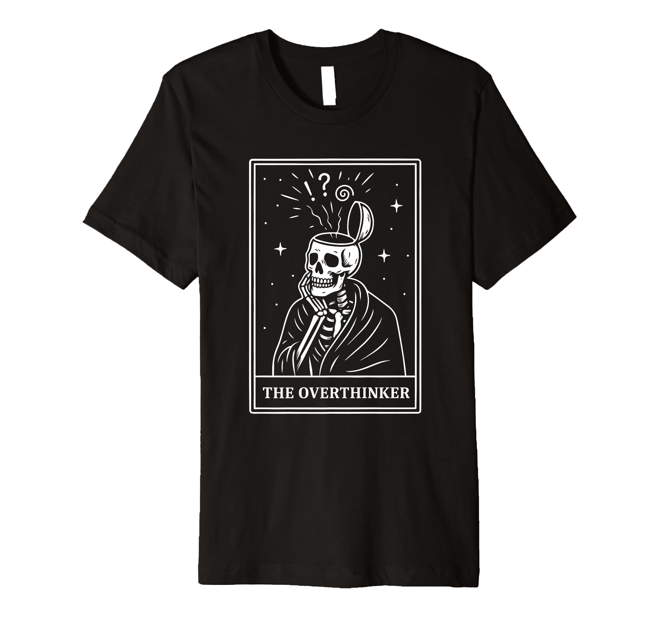 Overthinker Tarot Card Skeleton Mental T-Shirt - Unique Graphic Men Women - T-Shirt, Sweatshirt, Hoodie