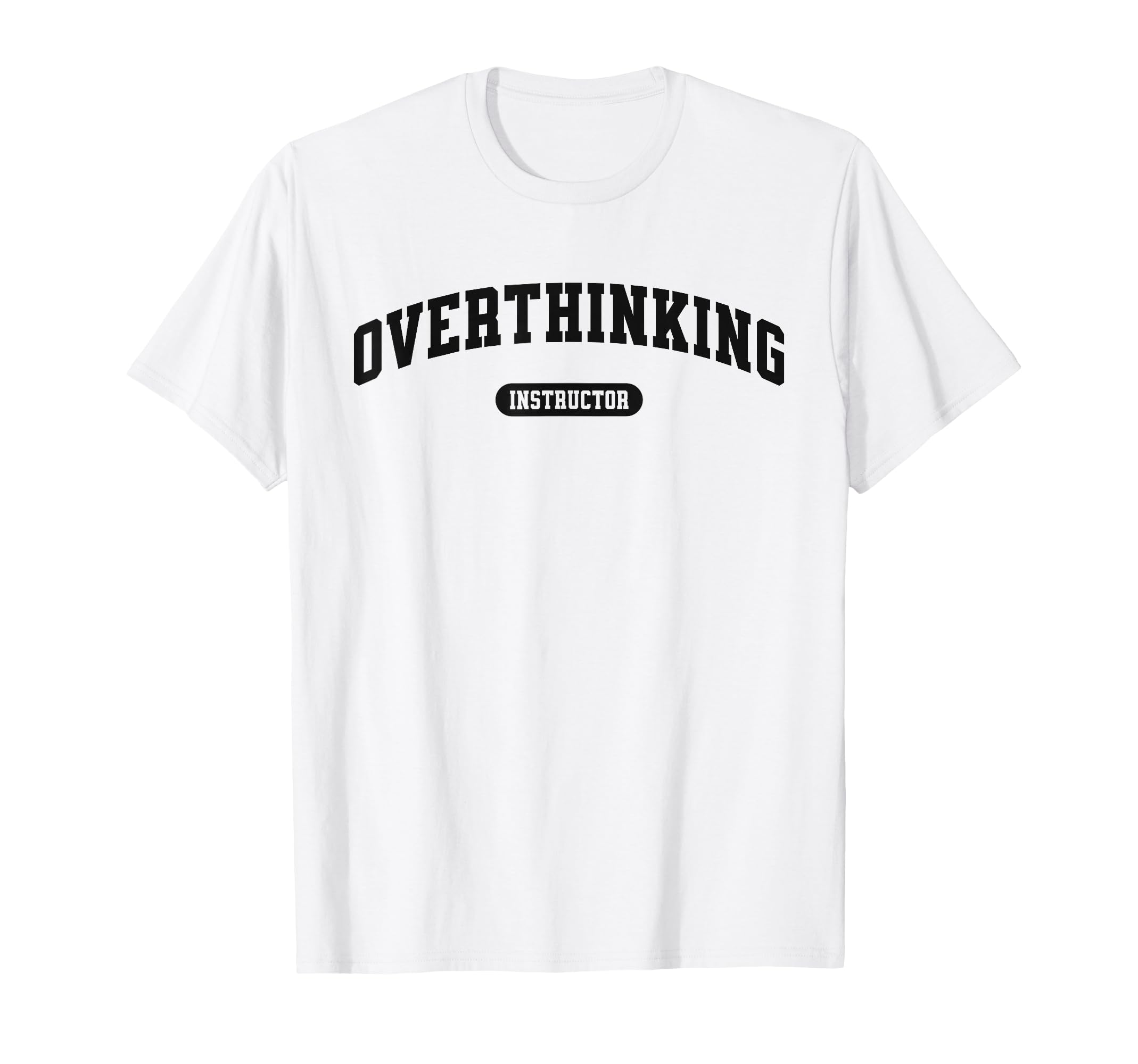 Funny Overthinker Overthinking T-Shirt - Casual Everyday Wear Men Women - T-Shirt, Sweatshirt, Hoodie