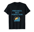 Progress Not Perfection Positive T-Shirt - Casual Everyday Wear for Adults - T-Shirt, Sweatshirt, Hoodie