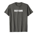 Self Care Asphalt Grey T-Shirt - Streetwear Style Unisex - T-Shirt, Sweatshirt, Hoodie