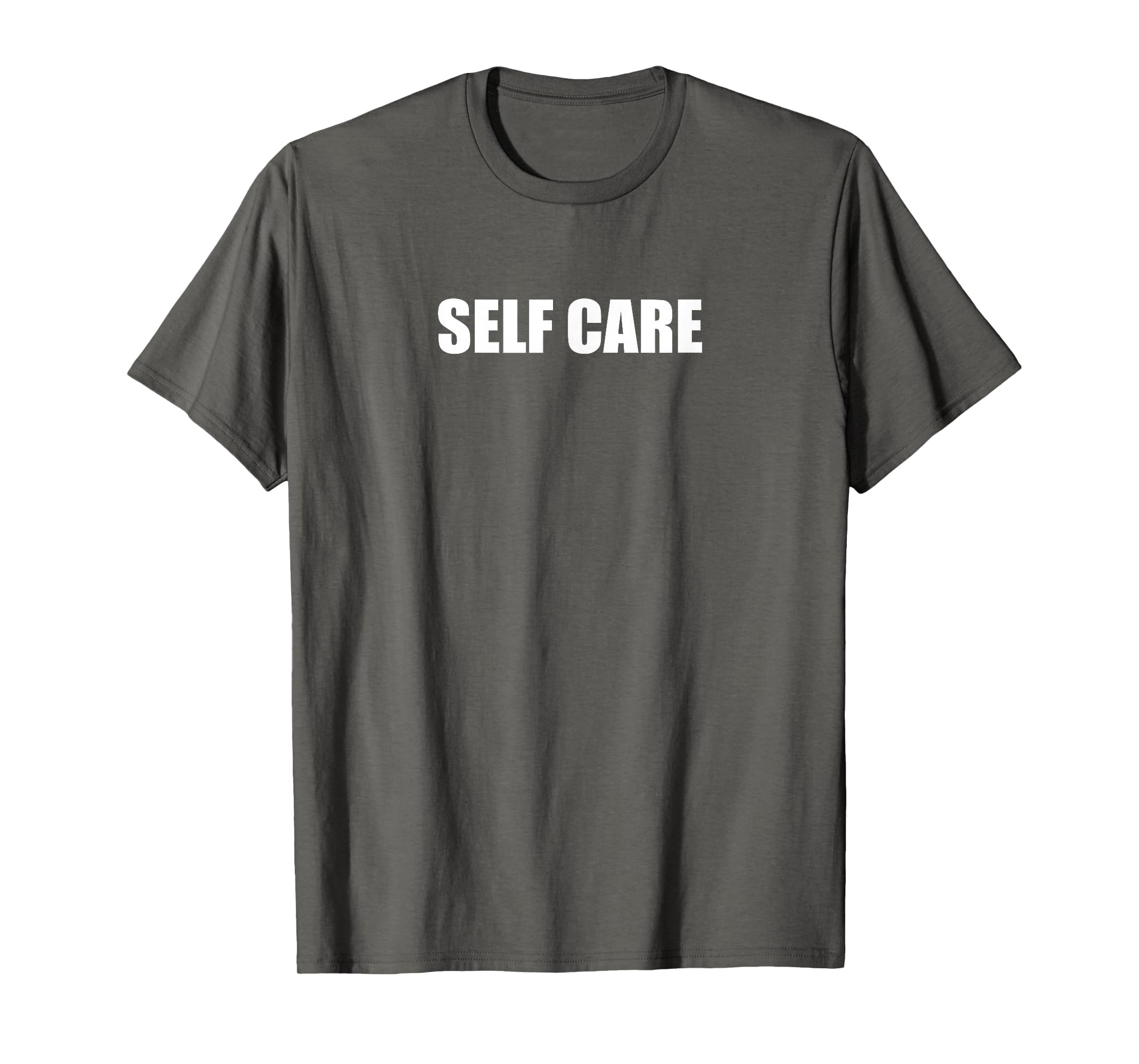 Self Care Asphalt Grey T-Shirt - Streetwear Style Unisex - T-Shirt, Sweatshirt, Hoodie