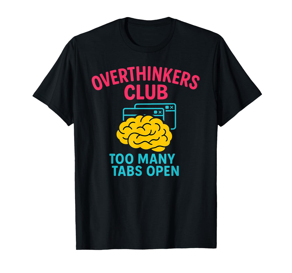 Overthinkers Club T-Shirt - Trendy Graphic Men Women - T-Shirt, Sweatshirt, Hoodie