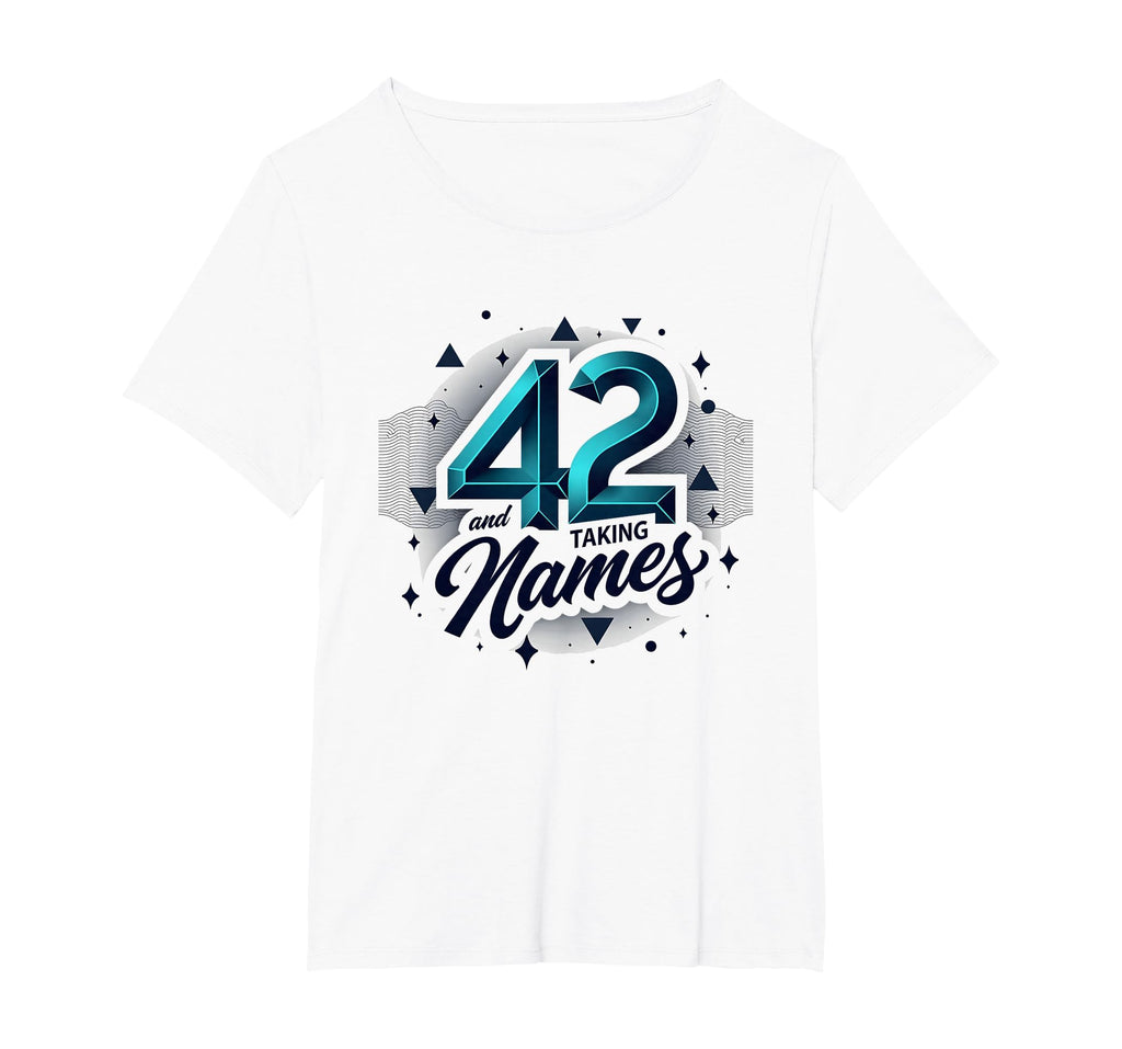 Birthday Gift 42 And Taking Names T-Shirt - Trendy Graphic Men Women - T-Shirt, Sweatshirt, Hoodie