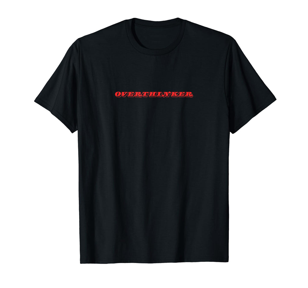 Overthinker T-Shirt - Trendy Graphic for Adults - T-Shirt, Sweatshirt, Hoodie