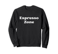 Espresso Zone Bold White Typography Sweatshirt - Aesthetic Graphic Unisex - T-Shirt, Sweatshirt, Hoodie