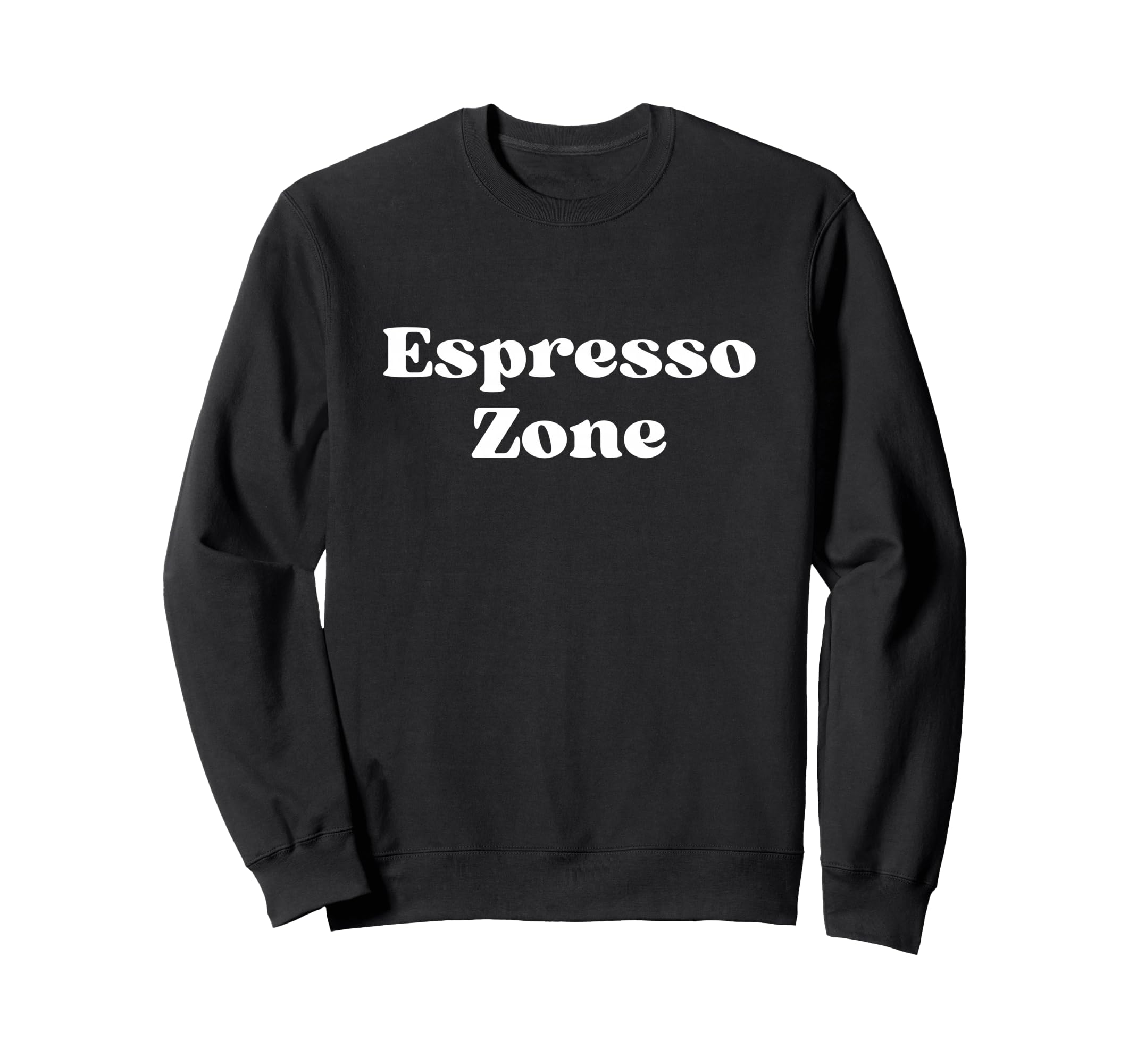 Espresso Zone Bold White Typography Sweatshirt - Aesthetic Graphic Unisex - T-Shirt, Sweatshirt, Hoodie