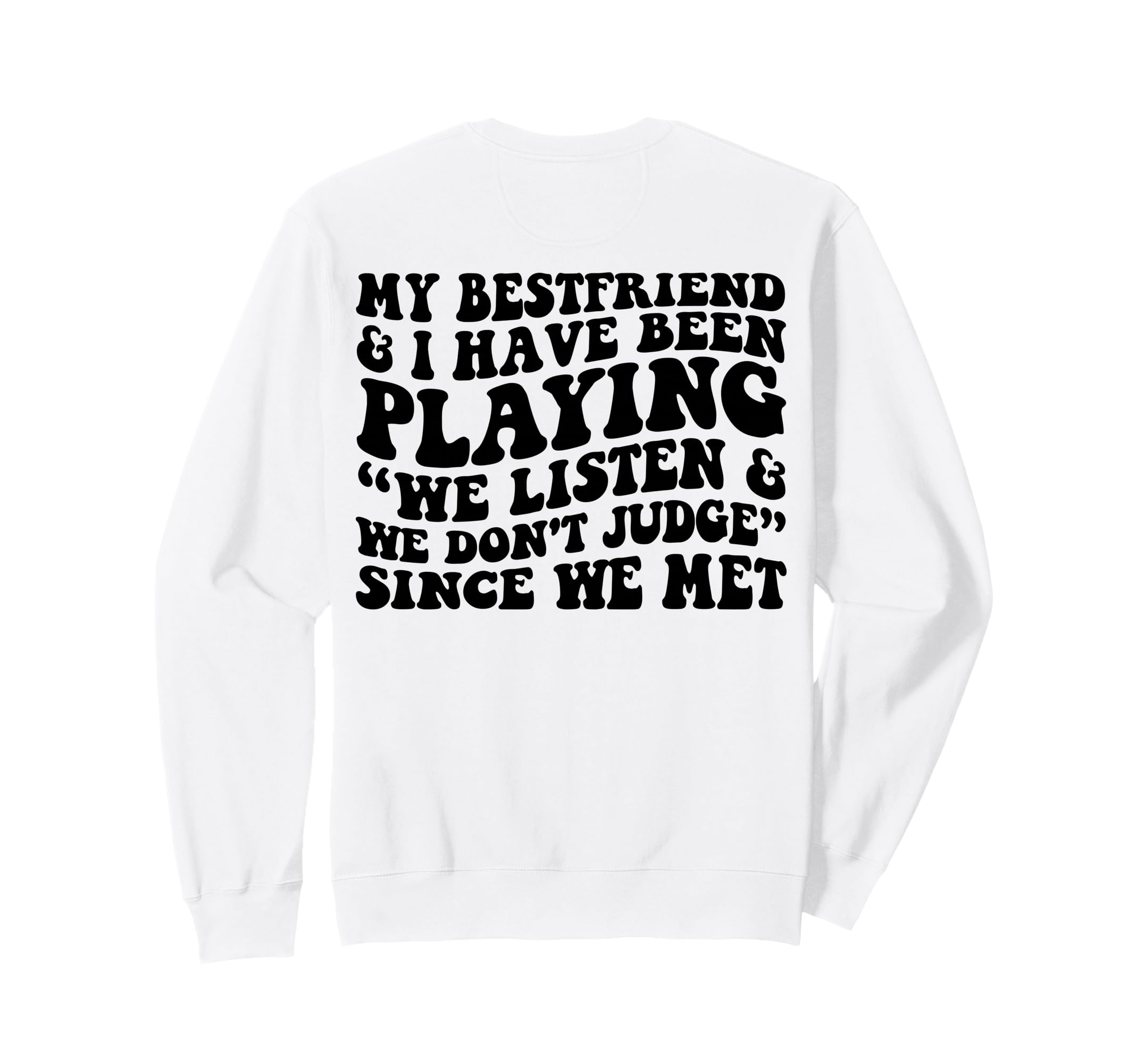 My Bestfriend I Listen We Dont Judge Sweatshirt - Aesthetic Graphic Unisex - T-Shirt, Sweatshirt, Hoodie