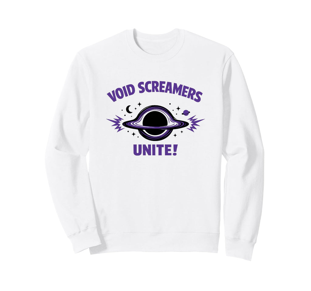 Void Screamers Unite Funny Space Sweatshirt - Fun Novelty Design Unisex - T-Shirt, Sweatshirt, Hoodie