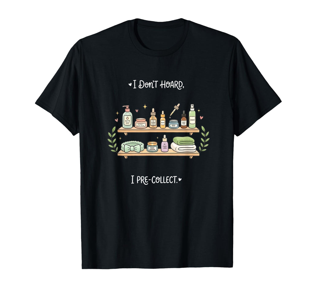 Pre Collect Skincare Funny Self Care T-Shirt - Trendy Graphic for Adults - T-Shirt, Sweatshirt, Hoodie