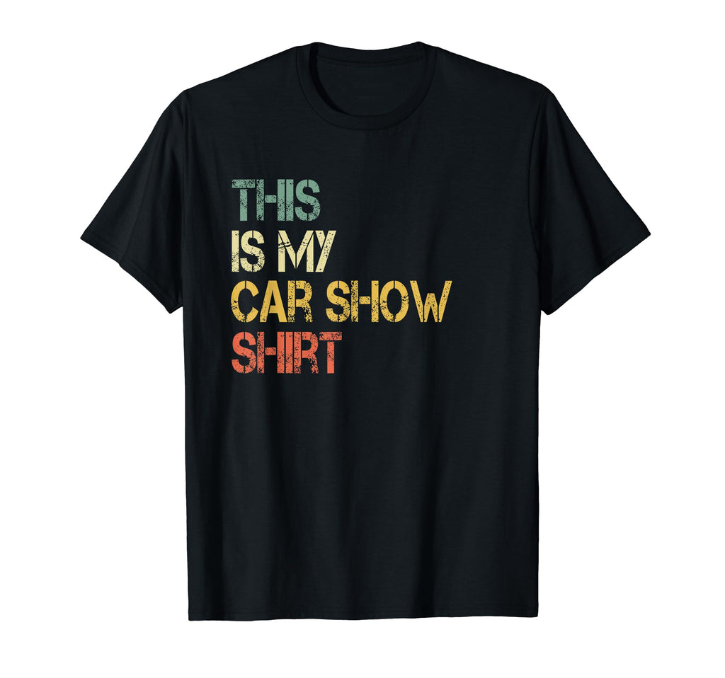 Funny This Is My Car Show Car Guy T-Shirt - Streetwear Style Unisex - T-Shirt, Sweatshirt, Hoodie