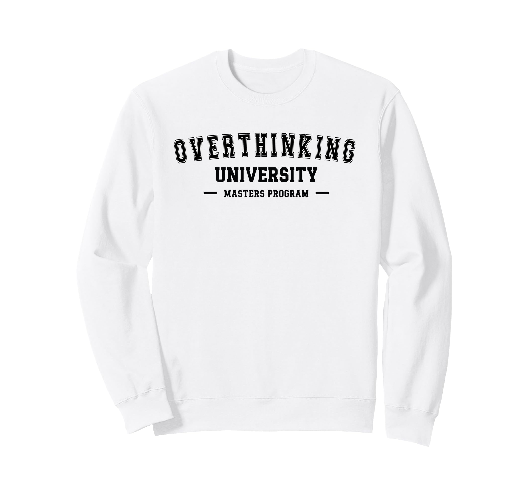 Overthinking University Funny Sweatshirt - Aesthetic Graphic for Adults - T-Shirt, Sweatshirt, Hoodie