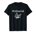 Antisocial Butterfly Funny Introvert Punny T-Shirt - Graphic Print Unisex - T-Shirt, Sweatshirt, Hoodie