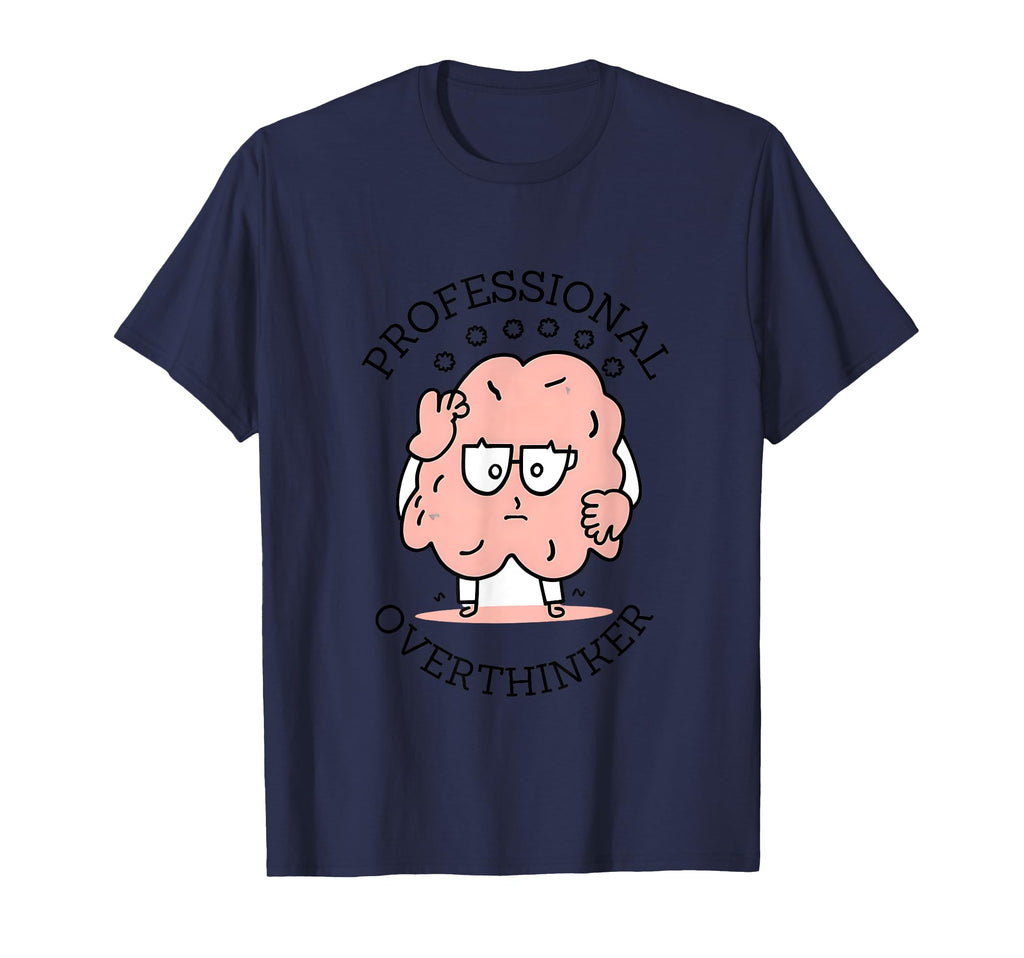 Funny Professional Overthinker T-Shirt - Casual Everyday Wear Men Women - T-Shirt, Sweatshirt, Hoodie