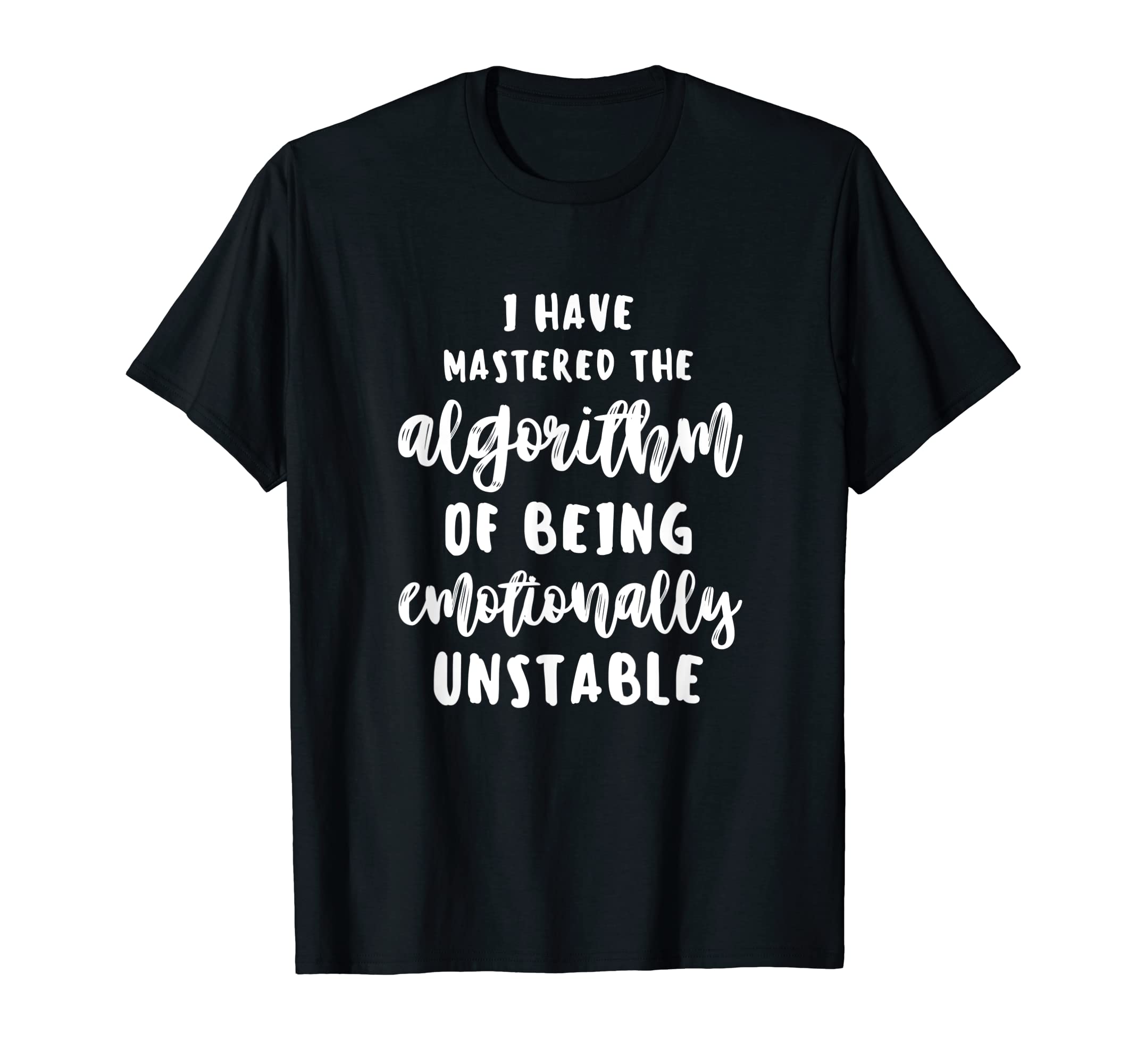 Emotionally Unstable Mental Health T-Shirt - Fun Novelty Design Men Women - T-Shirt, Sweatshirt, Hoodie