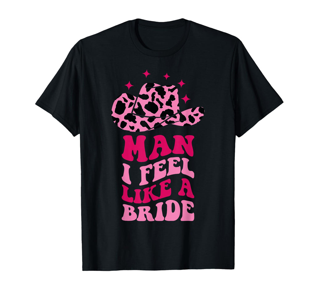 I Feel Like Bride Cowboy Hat Western T-Shirt - Streetwear Style for Adults - T-Shirt, Sweatshirt, Hoodie