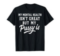 My Mental Health Isnt Great But My T-Shirt - Trendy Graphic for Adults - T-Shirt, Sweatshirt, Hoodie