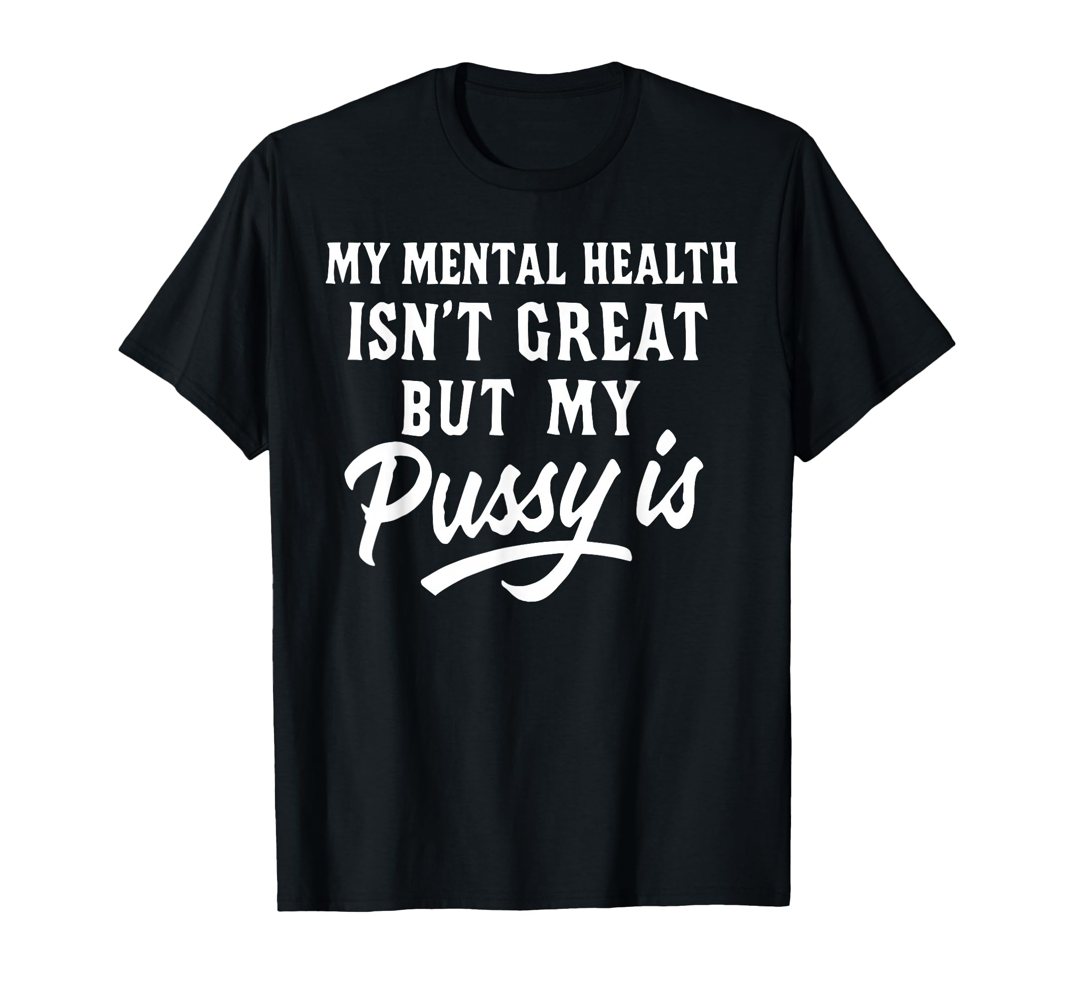 My Mental Health Isnt Great But My T-Shirt - Trendy Graphic for Adults - T-Shirt, Sweatshirt, Hoodie