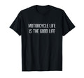 Motorcycle Life Is Good Life T-Shirt - Trendy Graphic Unisex - T-Shirt, Sweatshirt, Hoodie
