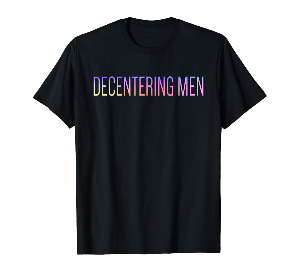 Decenter Decentering Self Love Self Care T-Shirt - Graphic Print Men Women - T-Shirt, Sweatshirt, Hoodie