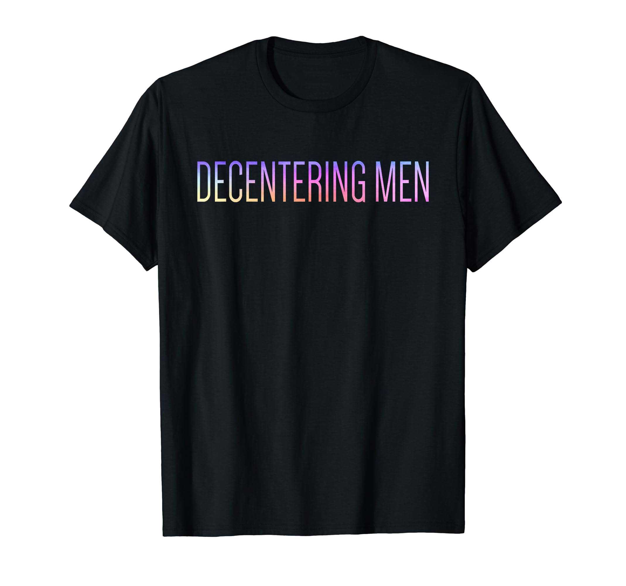 Decenter Decentering Self Love Self Care T-Shirt - Graphic Print Men Women - T-Shirt, Sweatshirt, Hoodie
