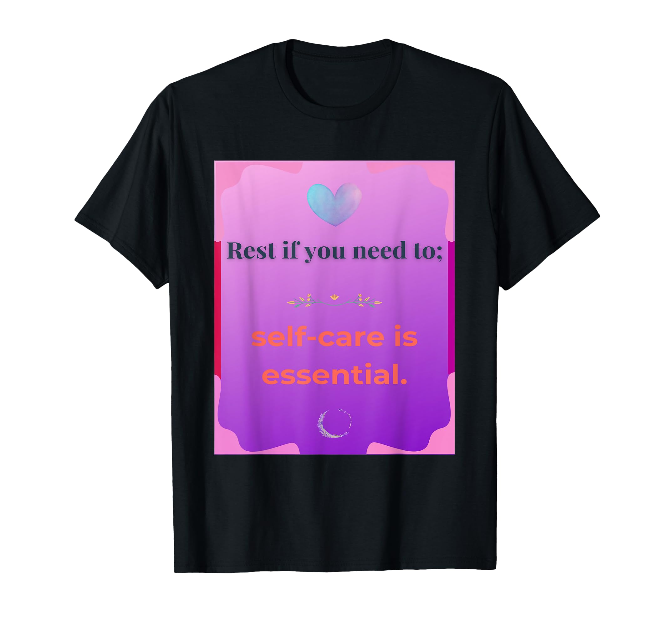 Rest If You Need To Self Care Is T-Shirt - Graphic Print Unisex - T-Shirt, Sweatshirt, Hoodie
