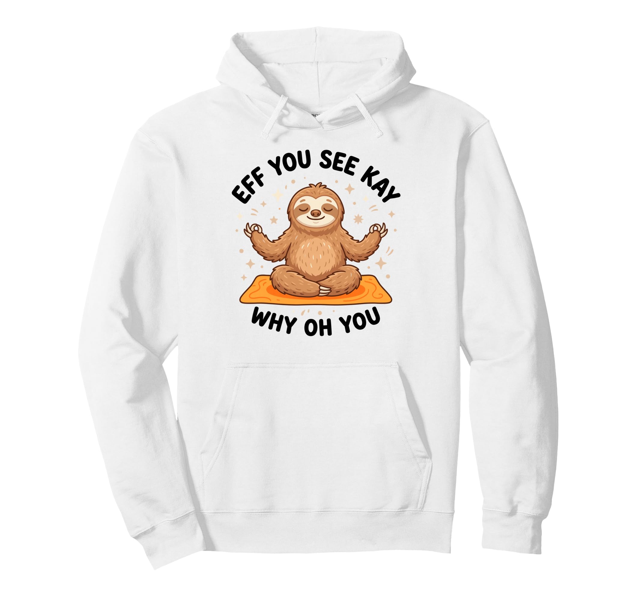 Eff You See Kay Why Oh You Yoga Hoodie - Fun Novelty Design for Adults - T-Shirt, Sweatshirt, Hoodie