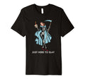 Just Here To Slay Funny Halloween T-Shirt - Minimalist Print Men Women - T-Shirt, Sweatshirt, Hoodie