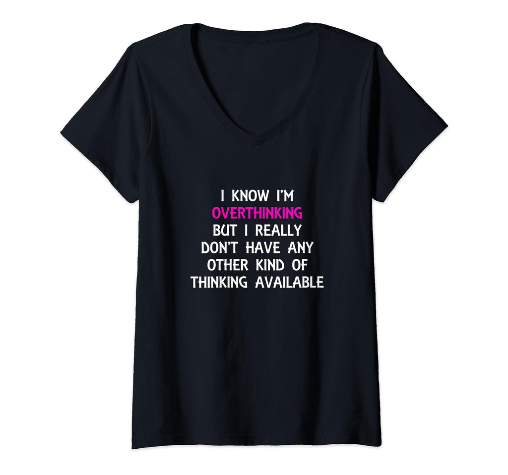 Womens Funny Overthinking Witty T-Shirt - Graphic Print Men Women - T-Shirt, Sweatshirt, Hoodie