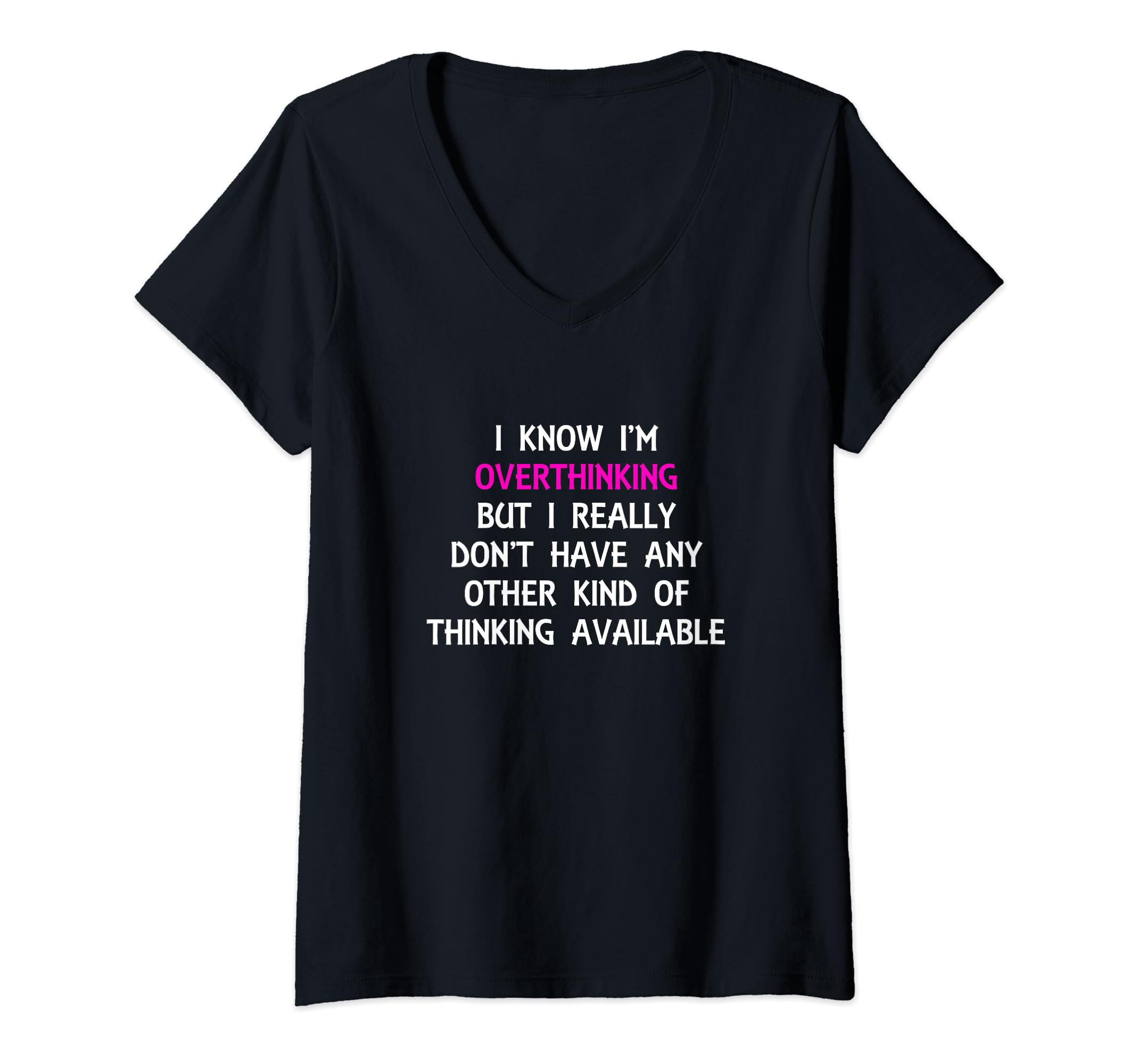 Womens Funny Overthinking Witty T-Shirt - Graphic Print Men Women - T-Shirt, Sweatshirt, Hoodie