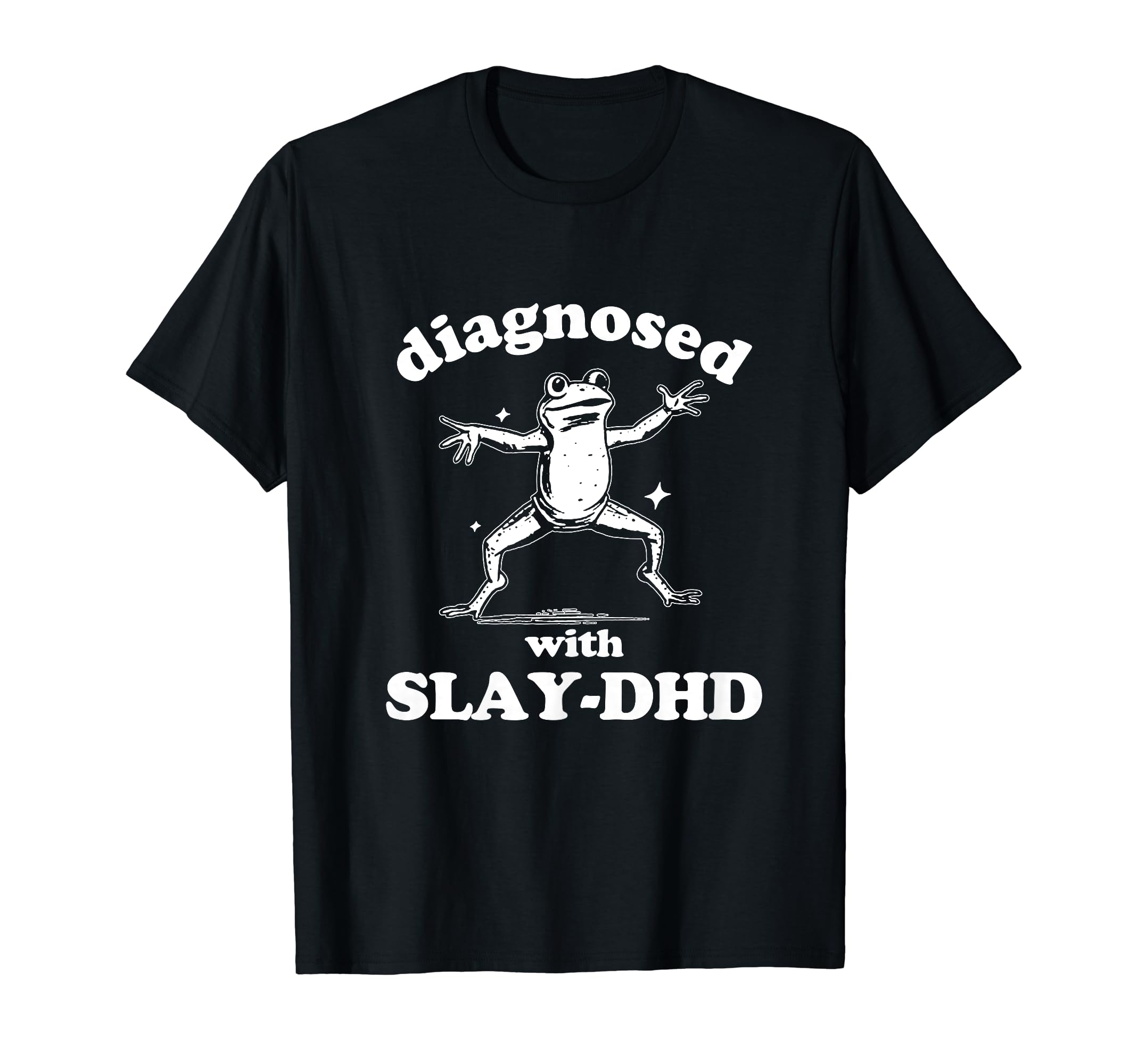 Diagnosed Slay Dhd Mental Health Funny T-Shirt - Aesthetic Graphic Unisex - T-Shirt, Sweatshirt, Hoodie