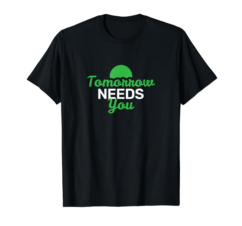 Tomorrow Needs You Mental Health T-Shirt - Aesthetic Graphic Unisex - T-Shirt, Sweatshirt, Hoodie