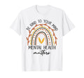 Rainbow Be Kind To Your Mind Mental T-Shirt - Fun Novelty Design Unisex - T-Shirt, Sweatshirt, Hoodie