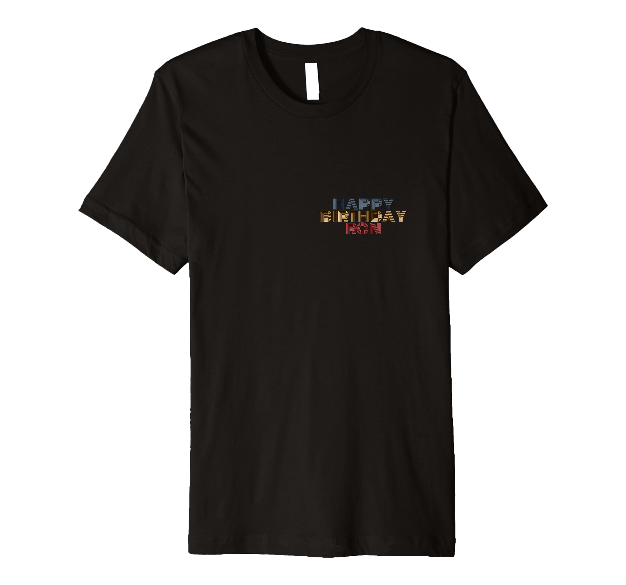 Happy Birthday Ron Personalized Name T-Shirt - Novelty Apparel Men Women - T-Shirt, Sweatshirt, Hoodie