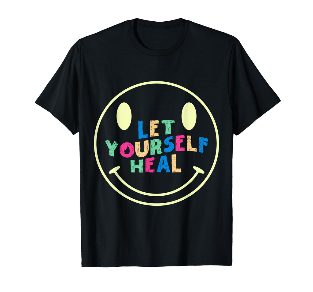 Let Yourself Heal Mental Health T-Shirt - Unique Graphic Men Women - T-Shirt, Sweatshirt, Hoodie